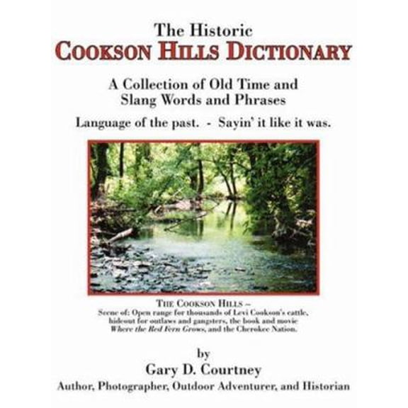 Pre-Owned The Historic Cookson Hills Dictionary: A Collection of Old Time and Slang Words and Phrases (Paperback) 1425937233 9781425937232