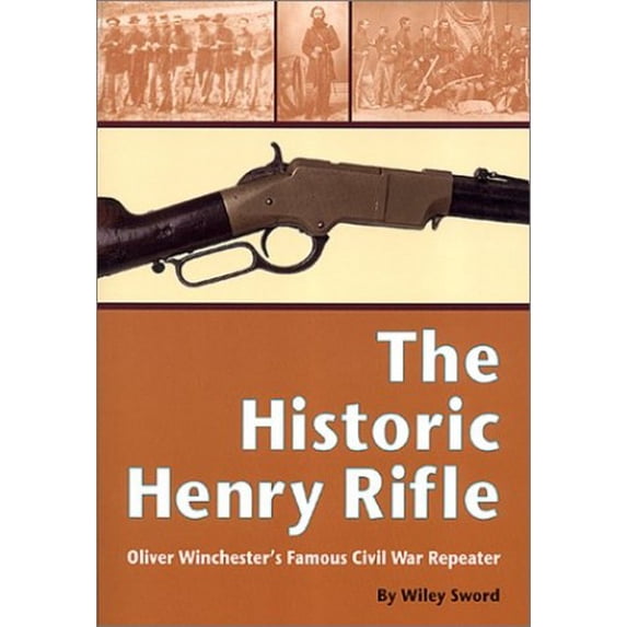 Pre-Owned The Historic Henry Rifle: Oliver Winchester's Famous Civil War Repeater Paperback