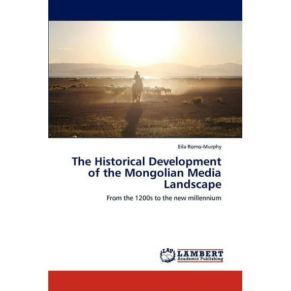 The Historical Development of the Mongolian Media Landscape (Paperback)