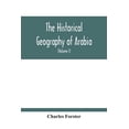 thumbnail image 1 of The Historical Geography Of Arabia; Or, The Patriarchal Evidences Of Revealed Religion: A Memoir With Illustrative Maps;, (Paperback), 1 of 1