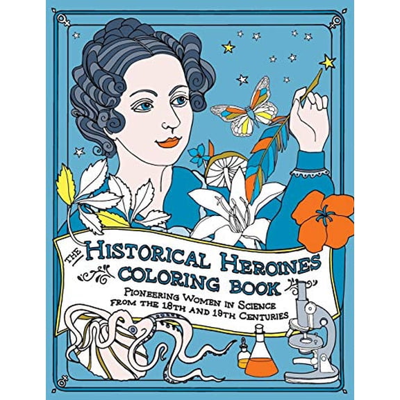 The Historical Heroines Coloring Book: Pioneering Women in Science from the 18th and 19th centuries (1) Paperback