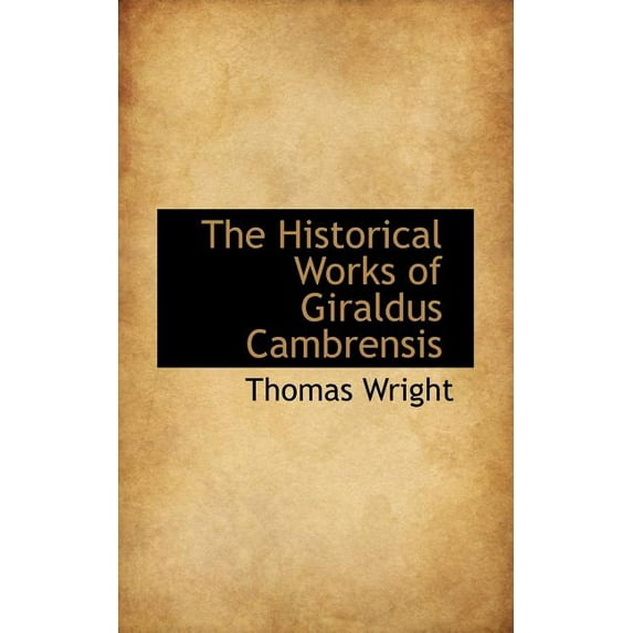 The Historical Works of Giraldus Cambrensis (Paperback)