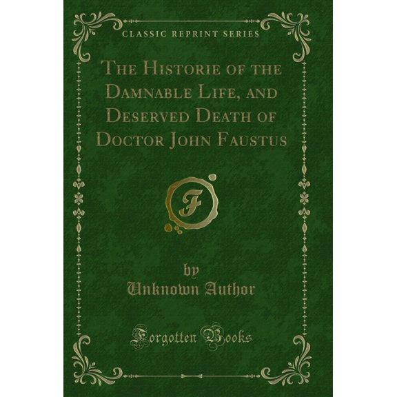 The History of the Damnable Life and Deserved Death of Doctor John Faustus: 1592