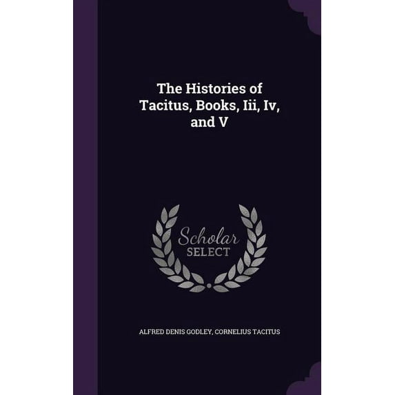 The Histories of Tacitus, Books, Iii, Iv, and V (Hardcover)