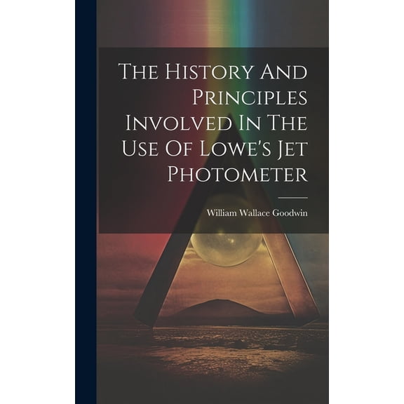 The History And Principles Involved In The Use Of Lowe's Jet Photometer, (Hardcover)