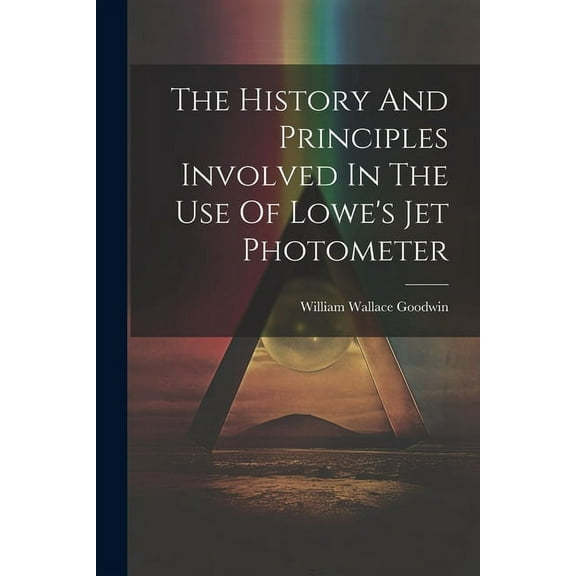 The History And Principles Involved In The Use Of Lowe's Jet Photometer, (Paperback)