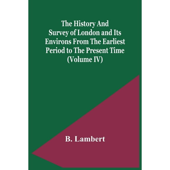 The History And Survey Of London And Its Environs From The Earliest Period To The Present Time (Volume Iv), (Paperback)