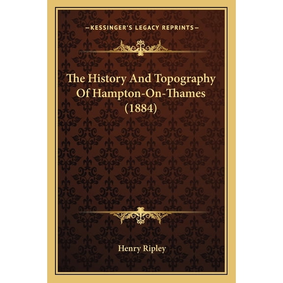 The History And Topography Of Hampton-On-Thames (1884) (Paperback)