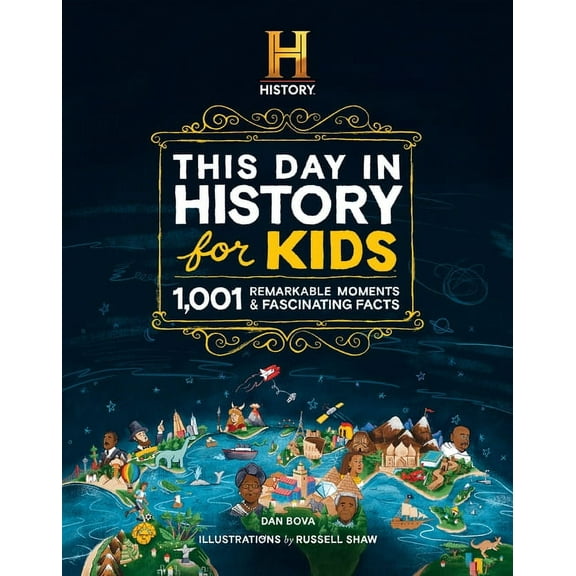 The History Channel This Day in History for Kids: 1001 Remarkable Moments & Fascinating Facts, (Hardcover)