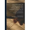 thumbnail image 1 of The History Of Alexander The Great, Being The Suriacyversion Of The Psuedo-callisthenes, (Paperback), 1 of 1