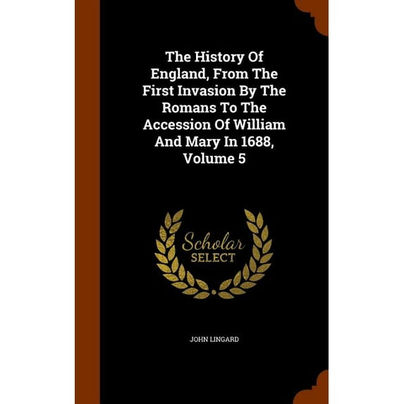The History Of England, From The First Invasion By The Romans To The Accession Of William And Mary In 1688, Volume 5 (Hardcover)