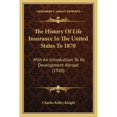 thumbnail image 1 of The History Of Life Insurance In The United States To 1870: With An Introduction To Its Development (Paperback) by Charles Kelley Knight, 1 of 1