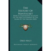 The History Of Nantucket Being A Compendious Account Of The First Settlement Of The Island By The English 1835 Paperback 1165113635 9781165113637 Obed Macy