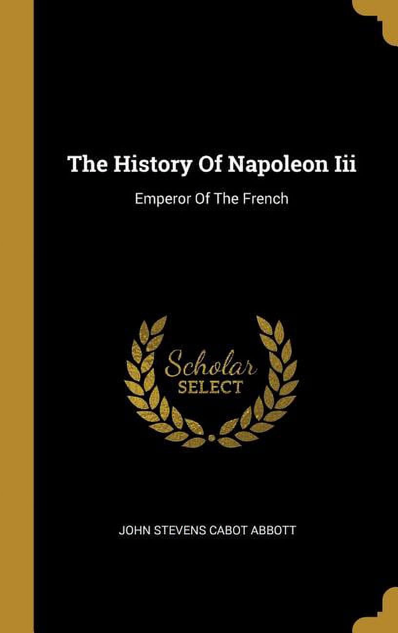 The History Of Napoleon Iii (Hardcover)