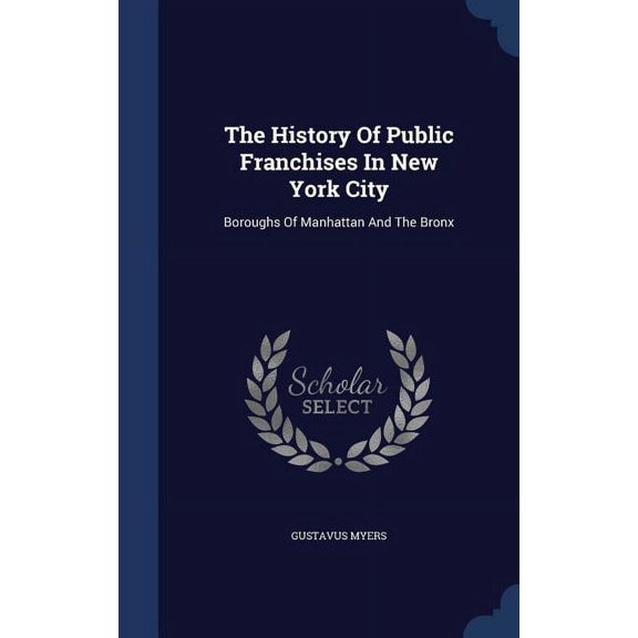 The History Of Public Franchises In New York City (Hardcover)