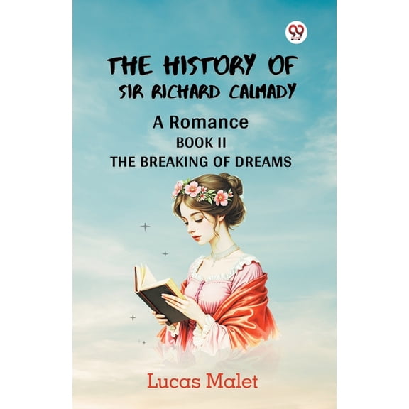 The History Of Sir Richard Calmady A Romance Book II The Breaking Of Dreams, (Paperback)