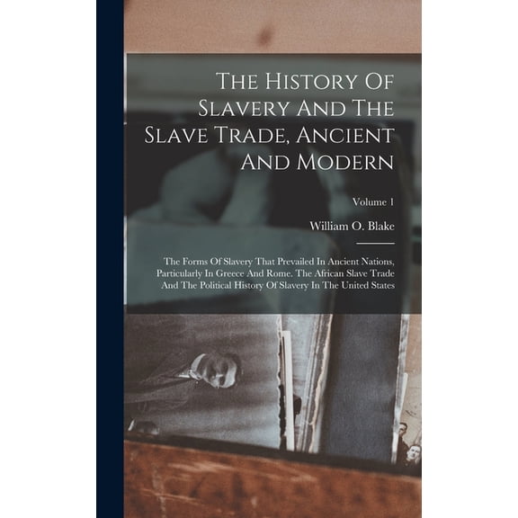The History Of Slavery And The Slave Trade, Ancient And Modern, (Hardcover)