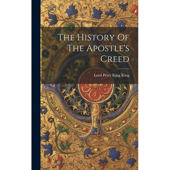 The History Of The Apostle's Creed, (Hardcover)