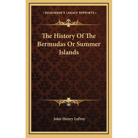 The History Of The Bermudas Or Summer Islands (Hardcover)