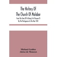 thumbnail image 1 of The History Of The Church Of Malabar, From The Time Of Its Being First Discover'D By The Portuguezes In The Year 1501: G, (Paperback), 1 of 1