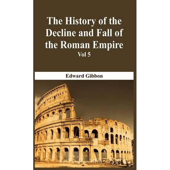 The History Of The Decline And Fall Of The Roman Empire - Vol 5, (Hardcover)