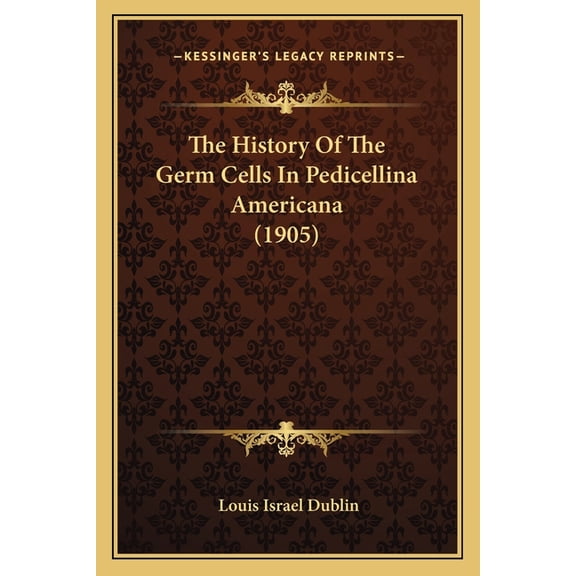 The History Of The Germ Cells In Pedicellina Americana (1905) (Paperback)