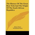 thumbnail image 1 of The History Of The Great Boer Trek And The Origin Of The South African Republics (Paperback), 1 of 1