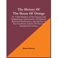 thumbnail image 1 of The History Of The House Of Orange; Or, A Brief Relation Of The Glorious And Magnanimous Achievements Of Majesty's Renow, (Paperback), 1 of 1
