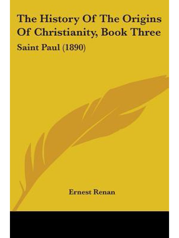 The History of the Origins of Christianity, Book Three: Saint Paul (1890) Paperback