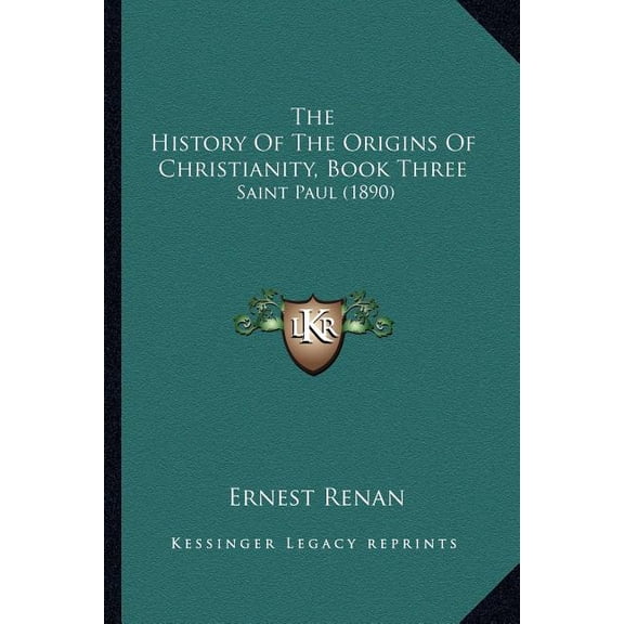 The History Of The Origins Of Christianity, Book Three : Saint Paul (1890) (Paperback)