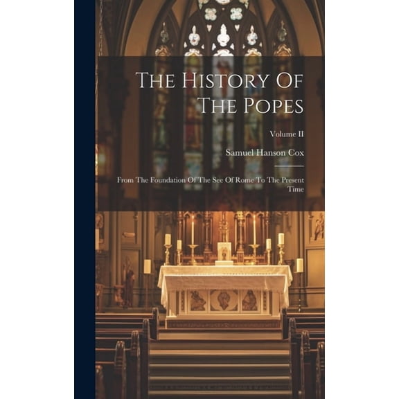 The History Of The Popes : From The Foundation Of The See Of Rome To The Present Time; Volume II (Hardcover)