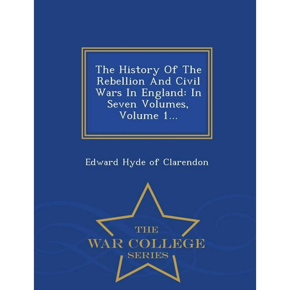 The History Of The Rebellion And Civil Wars In England (Paperback)