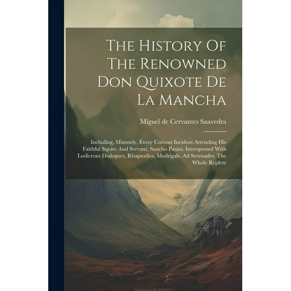 The History Of The Renowned Don Quixote De La Mancha (Paperback)