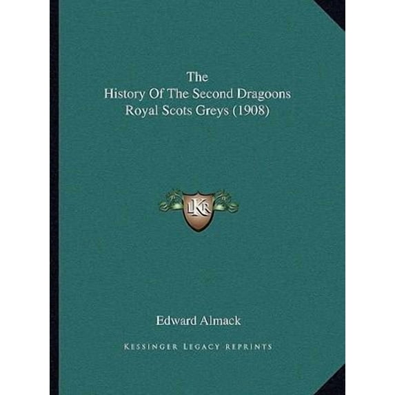The History of the Second Dragoons Royal Scots Greys (1908) Paperback
