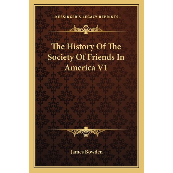 The History Of The Society Of Friends In America V1 (Paperback)