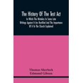 thumbnail image 1 of The History Of The Test Act: In Which The Mistakes In Some Late Writings Against It Are Rectified And The Importance Of , (Paperback), 1 of 1