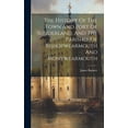 thumbnail image 1 of The History Of The Town And Port Of Sunderland, And The Parishes Of Bishopwearmouth And Monkwearmouth (Hardcover), 1 of 1