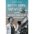 thumbnail image 1 of Betty Cope, Wviz, and the Greatest Show on Air, (Paperback), 1 of 1