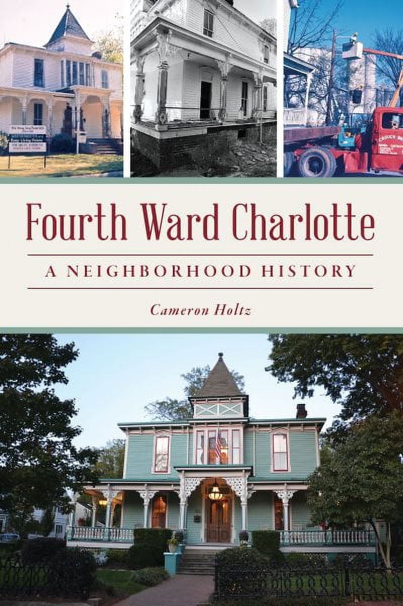 The History Press: Fourth Ward Charlotte: A Neighborhood History (Paperback)