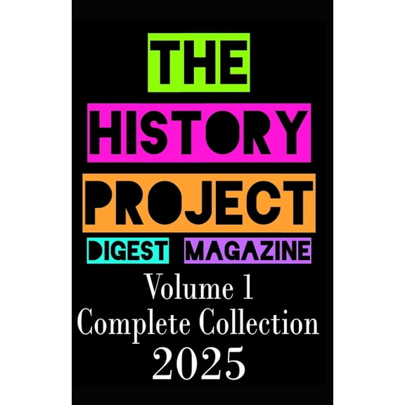The History Project Digest Magazine: 2025 Full Magazine Set Bundle, (Paperback)