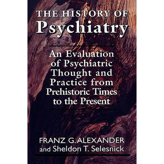 Pre-Owned The History of Psychiatry: An Evaluation of Psychiatric Thought and Practice from Prehistoric Times to the Present (Paperback) 1568217544 9781568217543