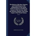 thumbnail image 1 of The History of the Rise, Progress, and Establishment of the Independence of the United States of America; Including an Account of the Late war, and of the Thirteen Colonies, From Their Origin to That Period Volume; Volume 1 (Paperback), 1 of 1