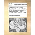 thumbnail image 1 of The History of Sir Charles Grandison. in a Series of Letters. by Mr. Samuel Richardson, ... in Eight Volumes. ... the Seventh Edition. Volume 2 of 8 (Paperback), 1 of 1