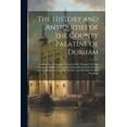 thumbnail image 1 of The History and Antiquities of the County Palatine of Durham (Paperback), 1 of 1