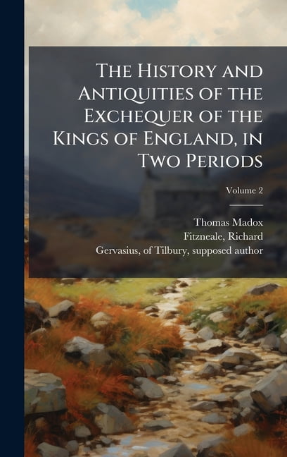 The History and Antiquities of the Exchequer of the Kings of England, in Two Periods, (Hardcover)