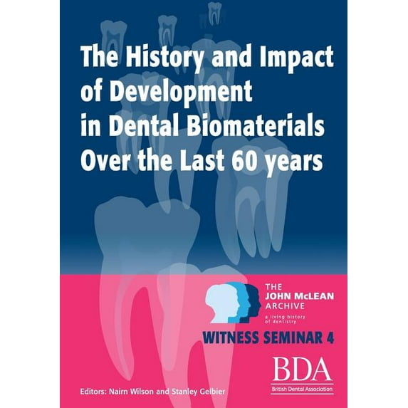 The History and Impact of Development in Dental Biomaterials Over the Last 60 Years