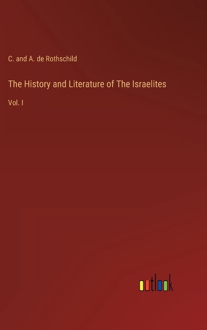 The History and Literature of The Israelites : Vol. I (Hardcover)