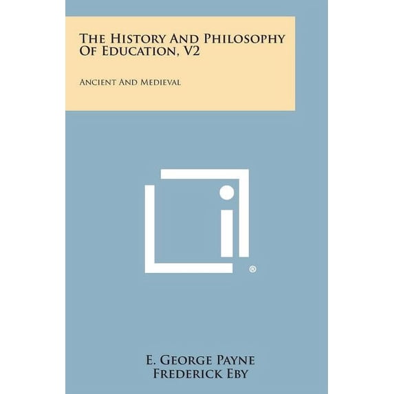 The History and Philosophy of Education, V2: Ancient and Medieval, (Paperback)