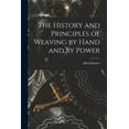 thumbnail image 1 of The History and Principles of Weaving by Hand and by Power (Paperback), 1 of 1