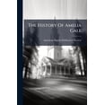 thumbnail image 1 of The History Of Amelia Gale : An Example Of Self-denying Zeal In The Cause Of Missions (Paperback), 1 of 1
